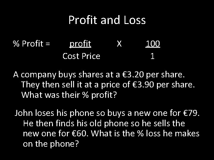 Profit and Loss % Profit = profit Cost Price X 100 1 A company