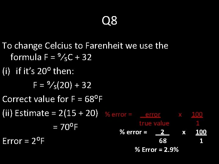 Q 8 To change Celcius to Farenheit we use the formula F = ⁹⁄₅C