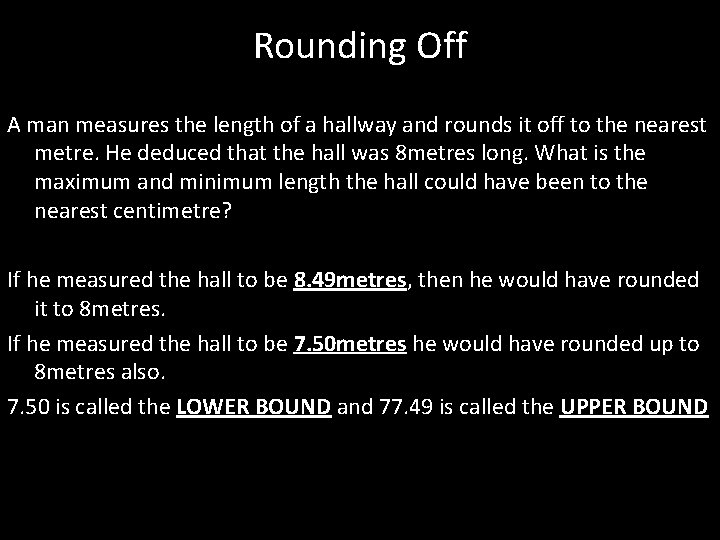 Rounding Off A man measures the length of a hallway and rounds it off