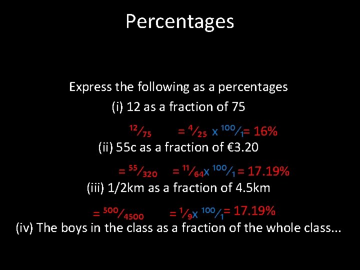 Percentages Express the following as a percentages (i) 12 as a fraction of 75