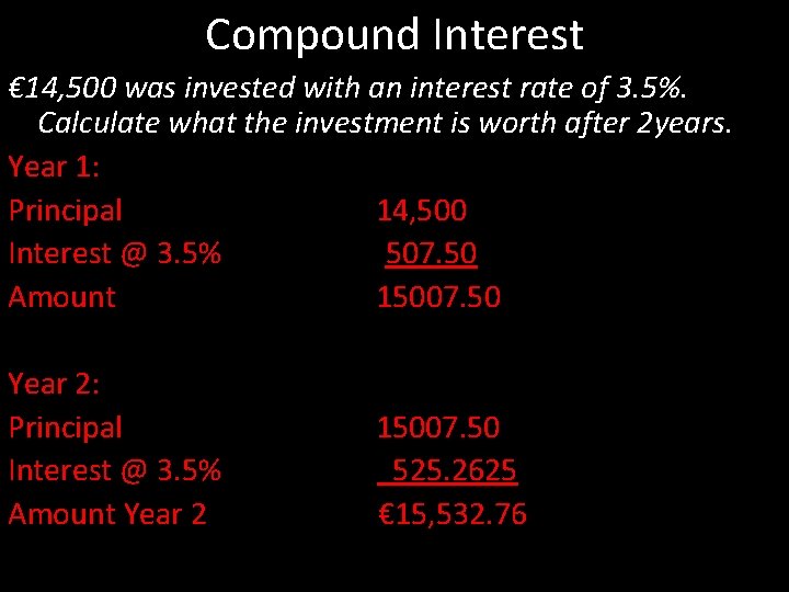 Compound Interest € 14, 500 was invested with an interest rate of 3. 5%.