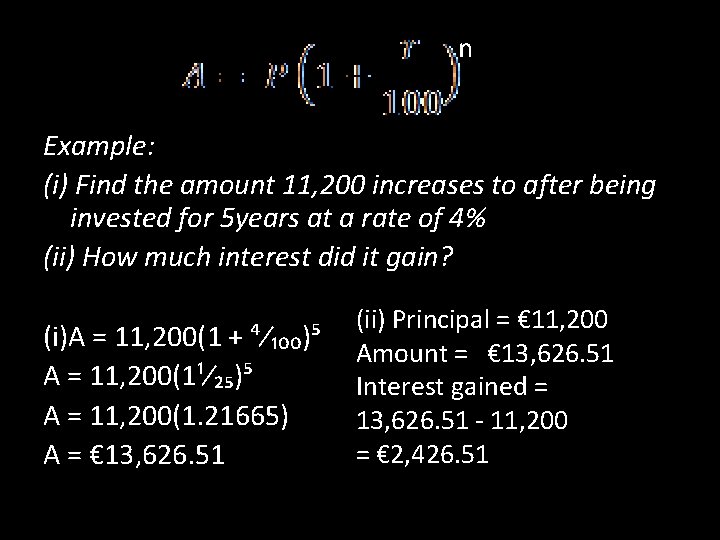 n Example: (i) Find the amount 11, 200 increases to after being invested for