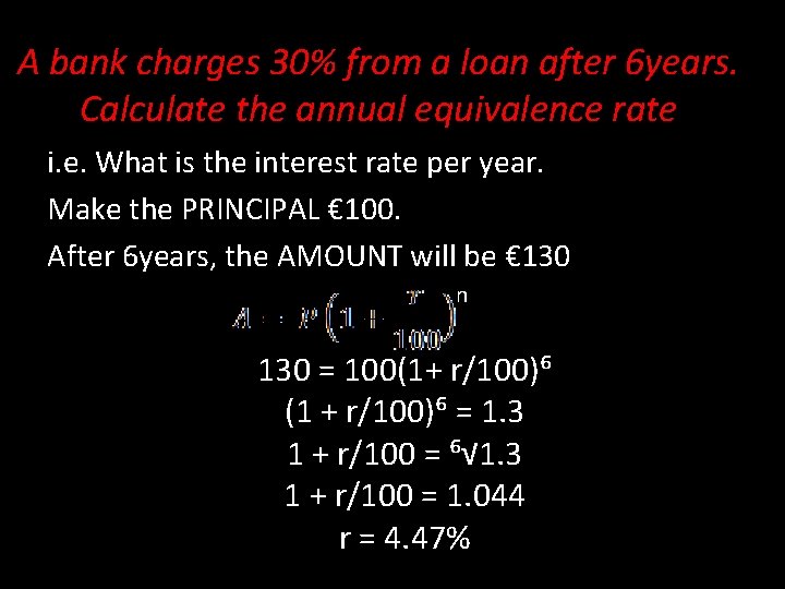 A bank charges 30% from a loan after 6 years. Calculate the annual equivalence