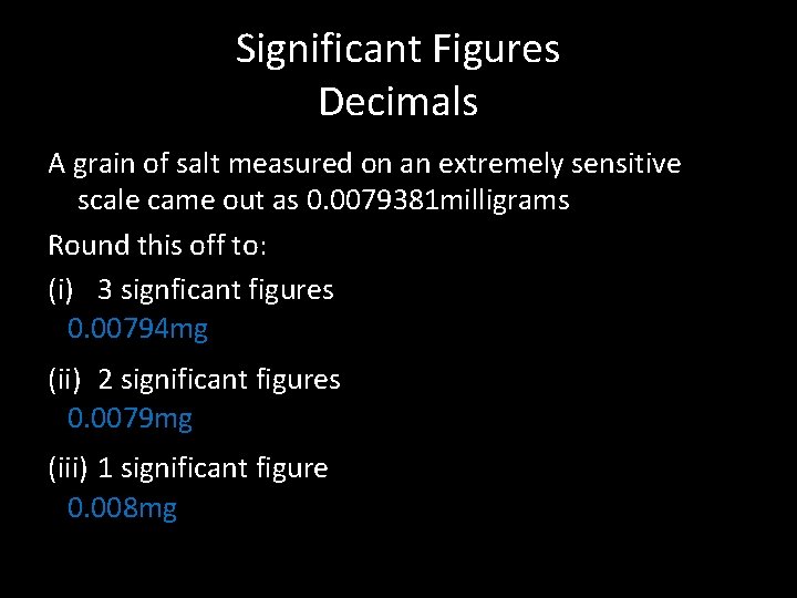 Significant Figures Decimals A grain of salt measured on an extremely sensitive scale came