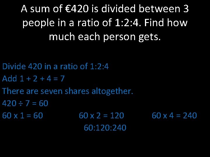 A sum of € 420 is divided between 3 people in a ratio of