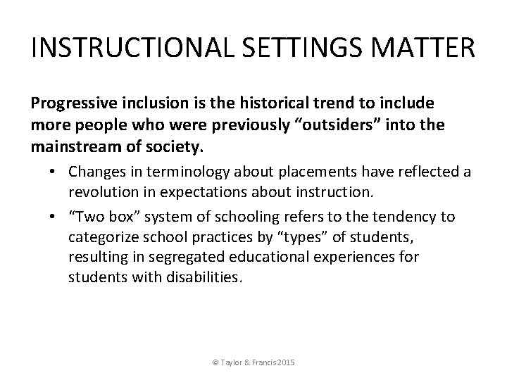 INSTRUCTIONAL SETTINGS MATTER Progressive inclusion is the historical trend to include more people who
