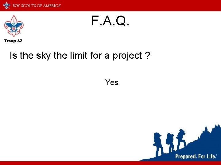 F. A. Q. Troop 82 Is the sky the limit for a project ?