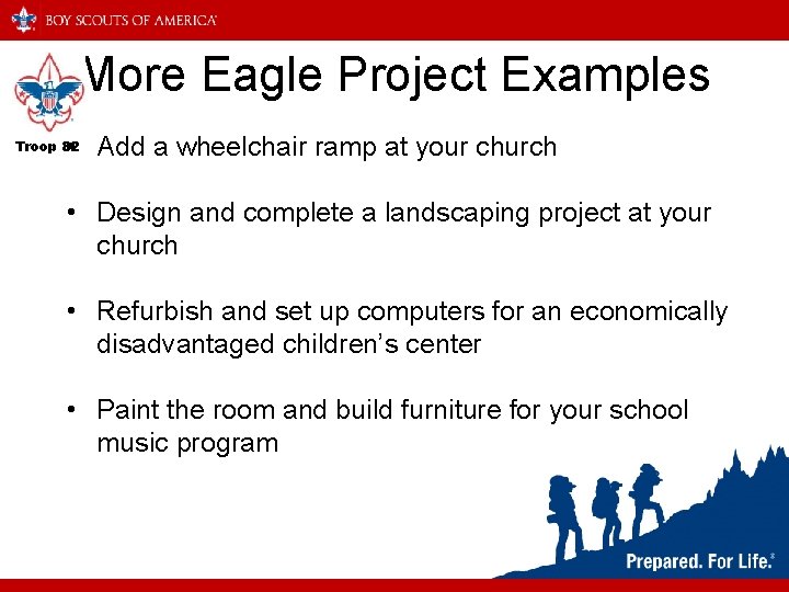 More Eagle Project Examples • Add a wheelchair ramp at your church Troop 82