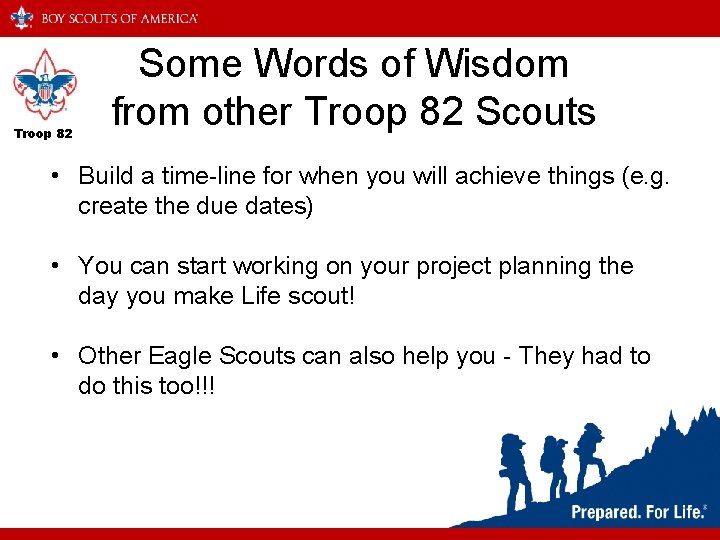 Troop 82 Some Words of Wisdom from other Troop 82 Scouts • Build a