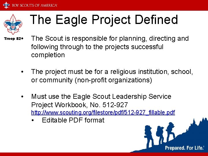 The Eagle Project Defined Troop 82 • The Scout is responsible for planning, directing