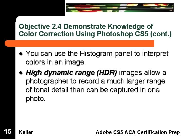 Objective 2. 4 Demonstrate Knowledge of Color Correction Using Photoshop CS 5 (cont. )