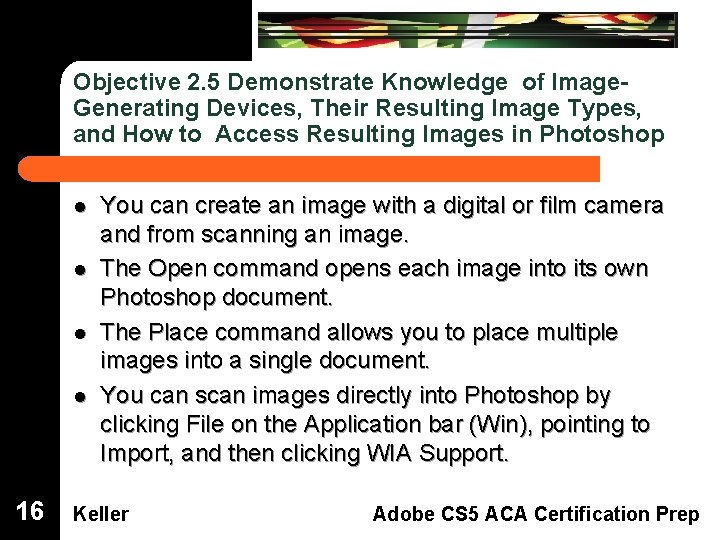 Objective 2. 5 Demonstrate Knowledge of Image. Generating Devices, Their Resulting Image Types, and