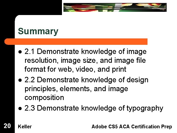 Summary Dreamweaver Domain 3 l 20 l l 2. 1 Demonstrate knowledge of image