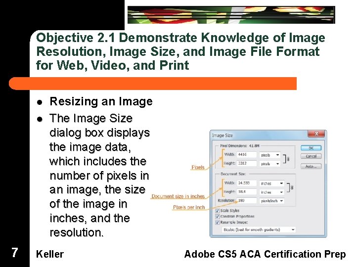 Objective 2. 1 Demonstrate Knowledge of Image Resolution, Image Size, and Image File Format