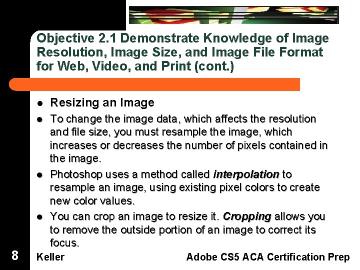 Dreamweaver Domain 3 Objective 2. 1 Demonstrate Knowledge of Image Resolution, Image Size, and