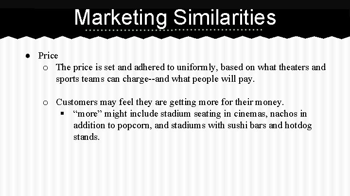 Marketing Similarities ● Price o The price is set and adhered to uniformly, based