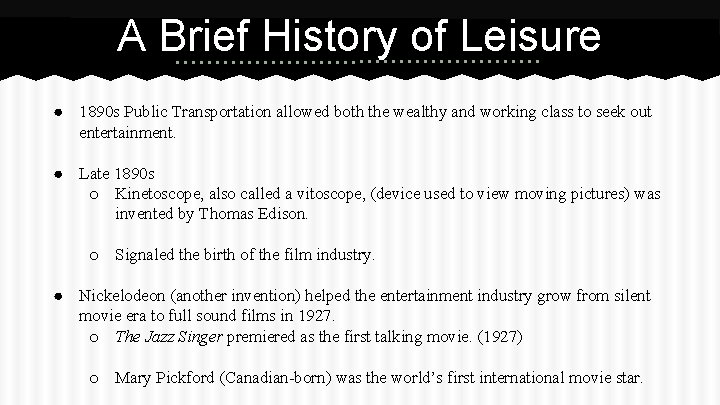 A Brief History of Leisure ● 1890 s Public Transportation allowed both the wealthy