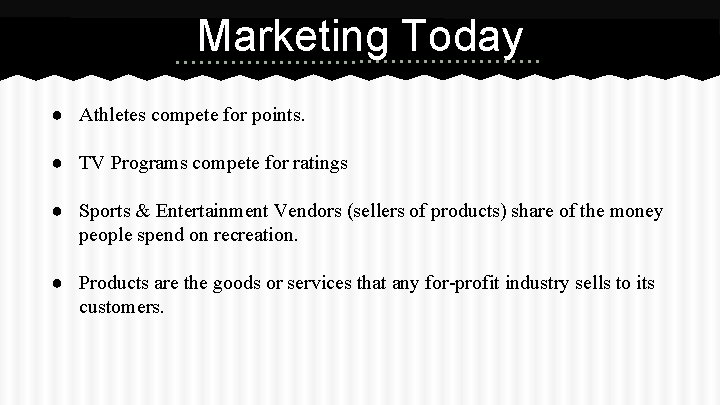 Marketing Today ● Athletes compete for points. ● TV Programs compete for ratings ●