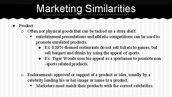 Marketing Similarities ● Product o Often not physical goods that can be tacked on
