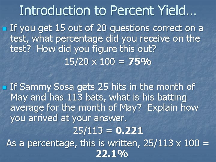 Introduction to Percent Yield… n If you get 15 out of 20 questions correct