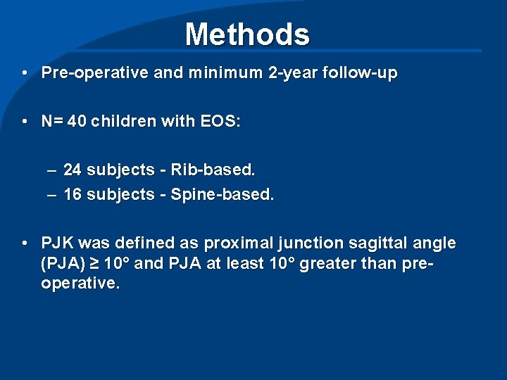 Methods • Pre-operative and minimum 2 -year follow-up • N= 40 children with EOS: