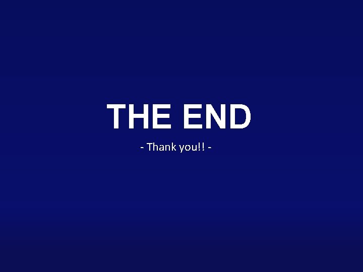 THE END - Thank you!! - 