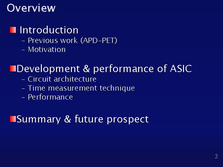 Overview Introduction - Previous work (APD-PET) - Motivation Development & performance of ASIC -