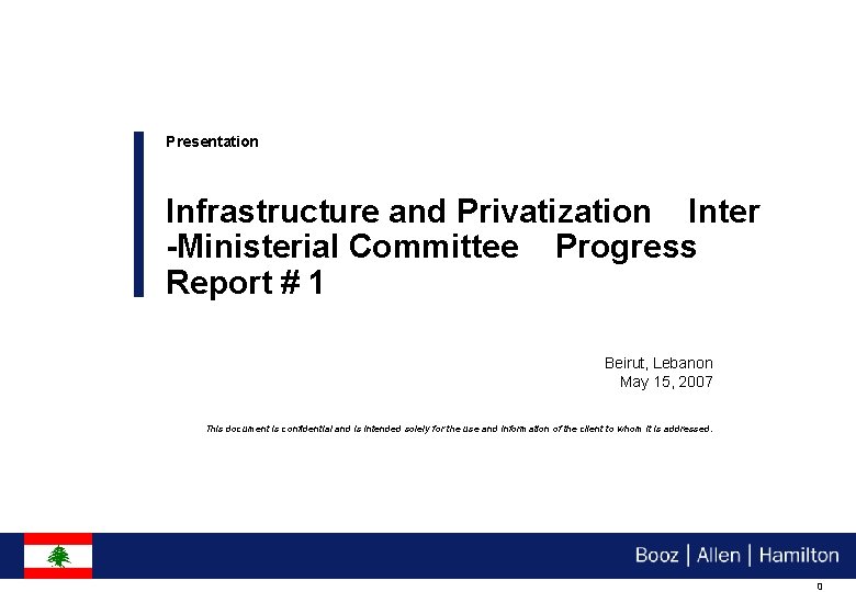 Presentation Infrastructure and Privatization Inter -Ministerial Committee Progress Report # 1 Beirut, Lebanon May