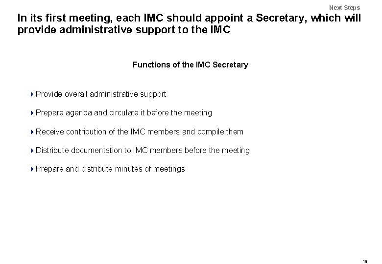 Next Steps In its first meeting, each IMC should appoint a Secretary, which will