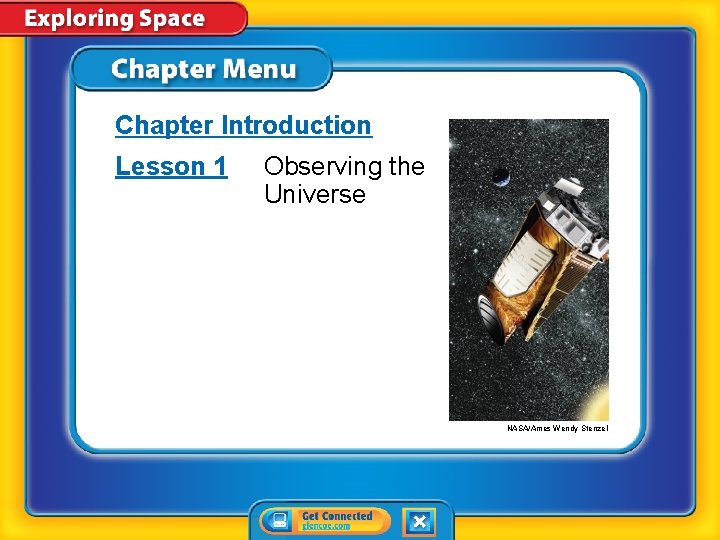 Chapter Introduction Lesson 1 Observing the Universe NASA/Ames Wendy Stenzel 