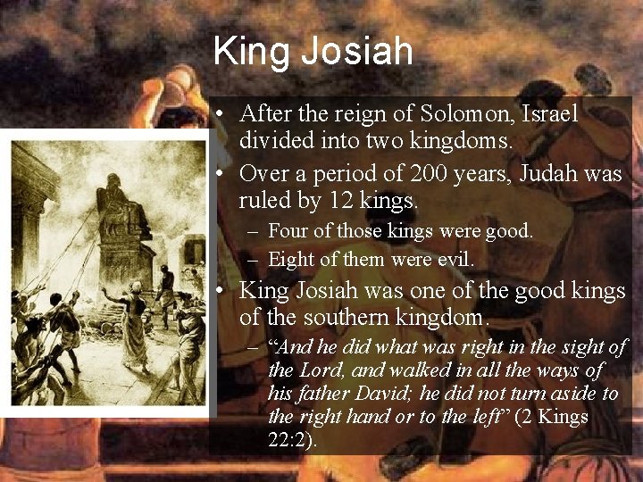 King Josiah • After the reign of Solomon, Israel divided into two kingdoms. •
