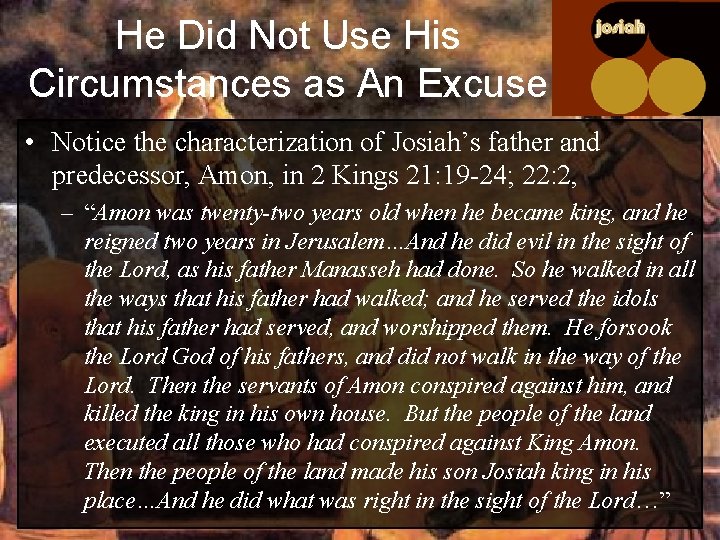 He Did Not Use His Circumstances as An Excuse • Notice the characterization of