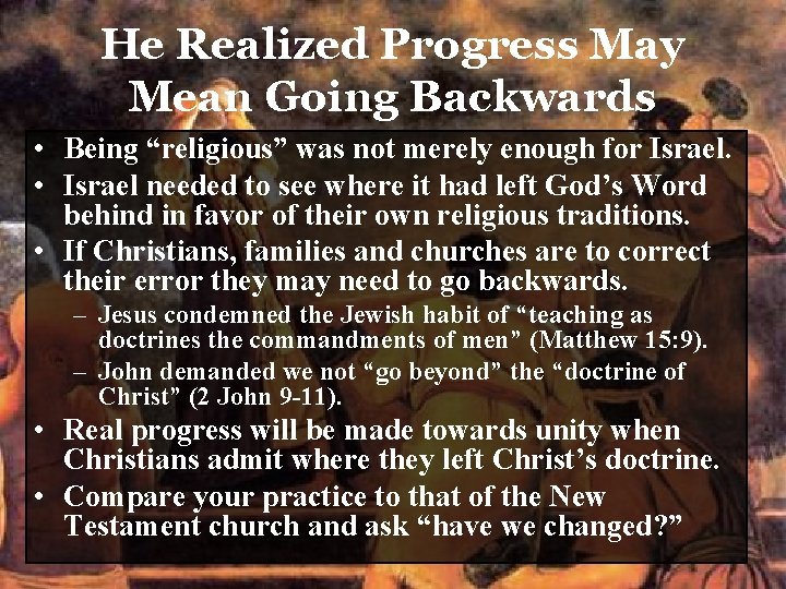 He Realized Progress May Mean Going Backwards • Being “religious” was not merely enough