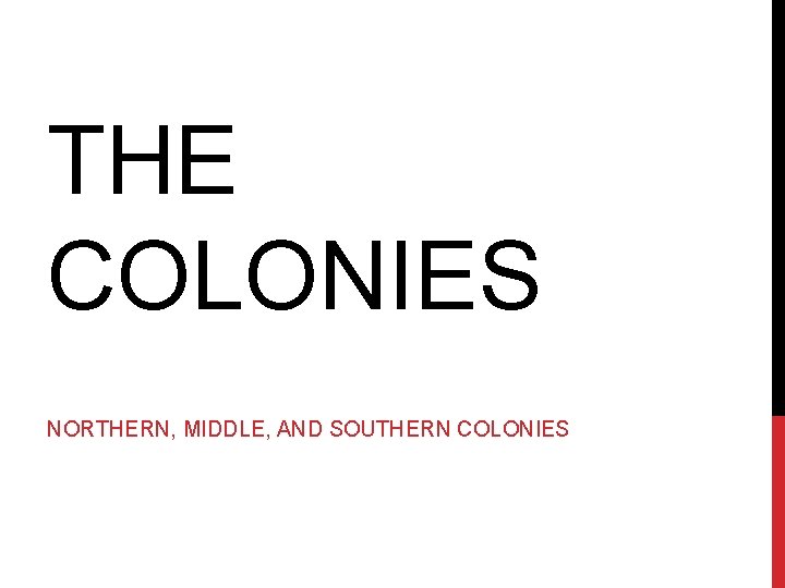 THE COLONIES NORTHERN, MIDDLE, AND SOUTHERN COLONIES 