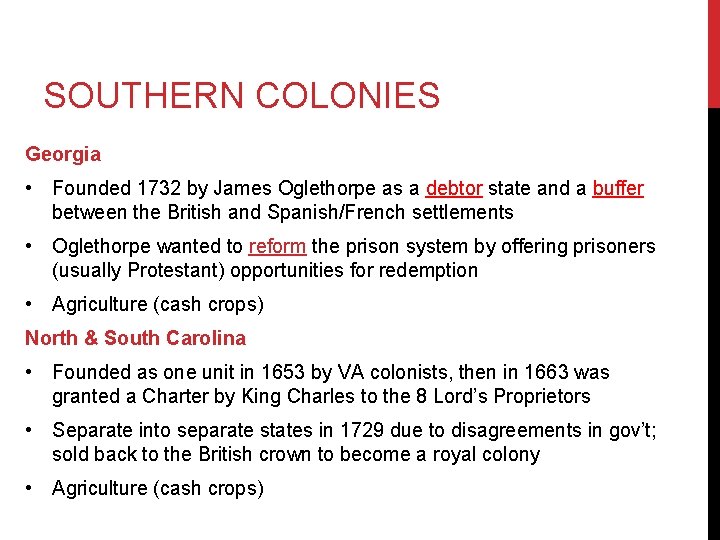 SOUTHERN COLONIES Georgia • Founded 1732 by James Oglethorpe as a debtor state and