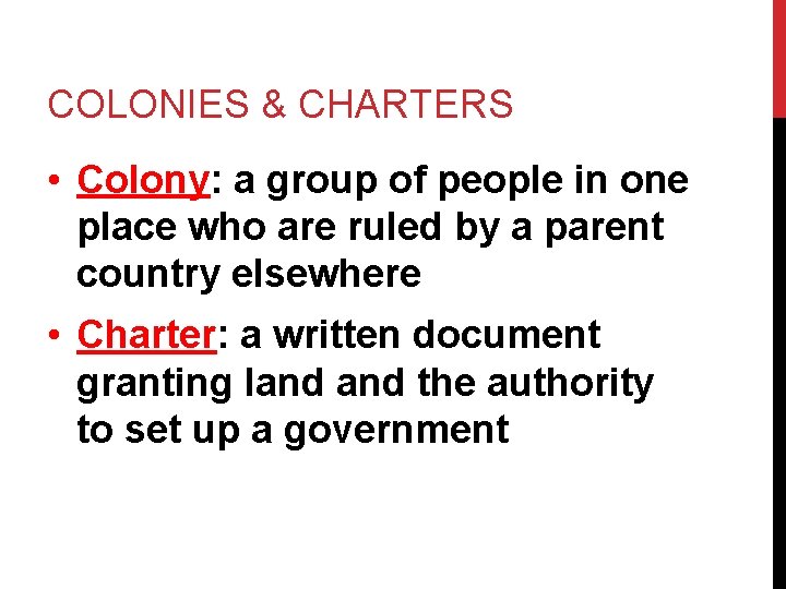 COLONIES & CHARTERS • Colony: a group of people in one place who are