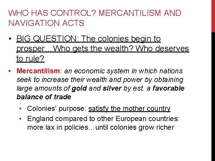 WHO HAS CONTROL? MERCANTILISM AND NAVIGATION ACTS • BIG QUESTION: The colonies begin to