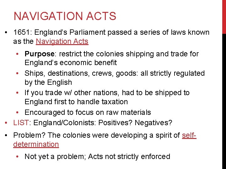 NAVIGATION ACTS • 1651: England’s Parliament passed a series of laws known as the