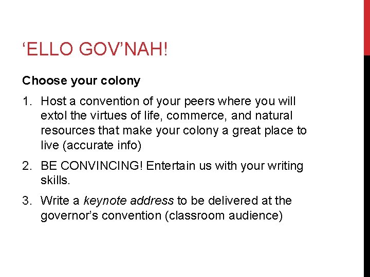 ‘ELLO GOV’NAH! Choose your colony 1. Host a convention of your peers where you