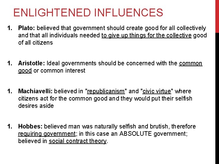 ENLIGHTENED INFLUENCES 1. Plato: believed that government should create good for all collectively and