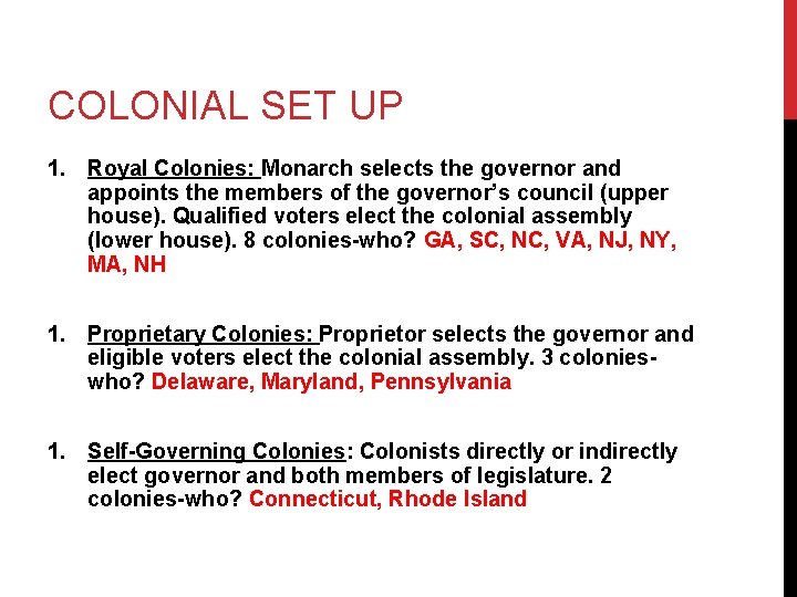 COLONIAL SET UP 1. Royal Colonies: Monarch selects the governor and appoints the members