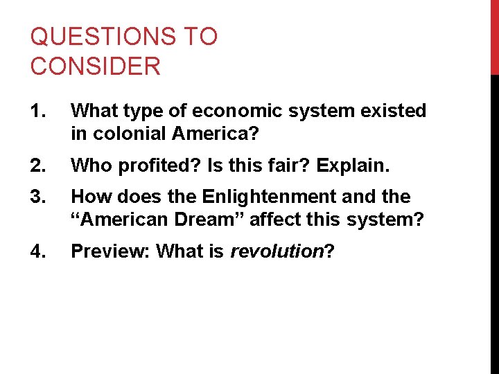 QUESTIONS TO CONSIDER 1. What type of economic system existed in colonial America? 2.