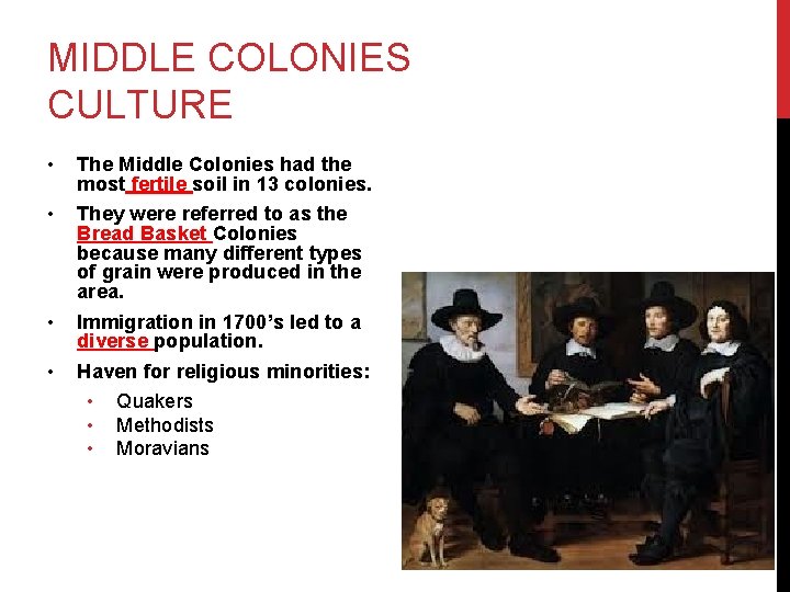 MIDDLE COLONIES CULTURE • • The Middle Colonies had the most fertile soil in