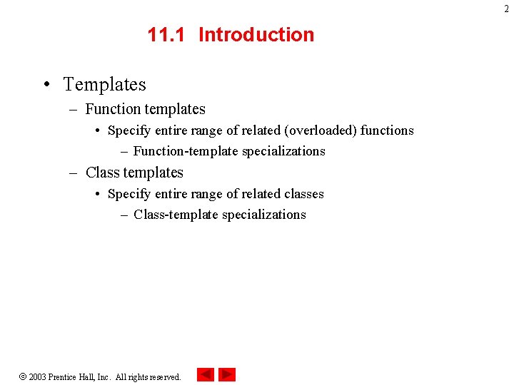 2 11. 1 Introduction • Templates – Function templates • Specify entire range of
