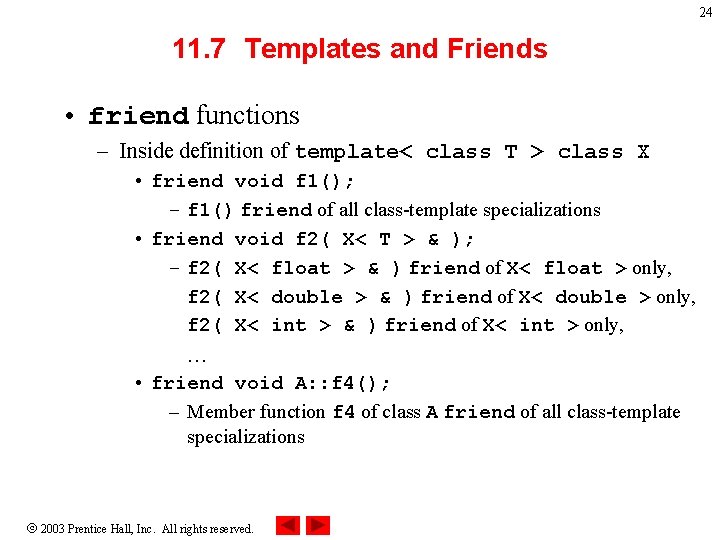 24 11. 7 Templates and Friends • friend functions – Inside definition of template<