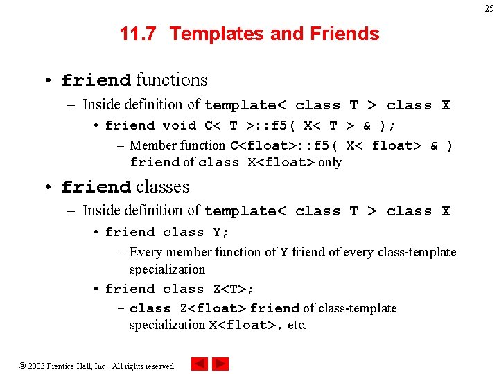 25 11. 7 Templates and Friends • friend functions – Inside definition of template<