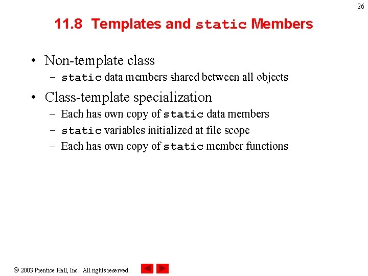 26 11. 8 Templates and static Members • Non-template class – static data members