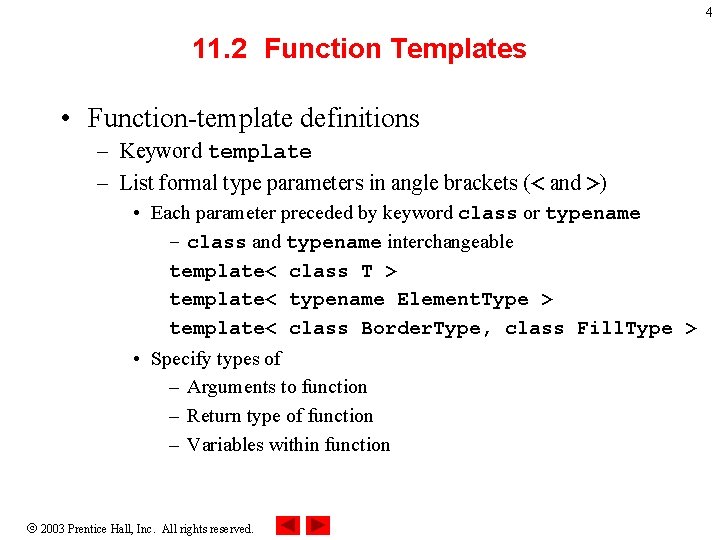 4 11. 2 Function Templates • Function-template definitions – Keyword template – List formal