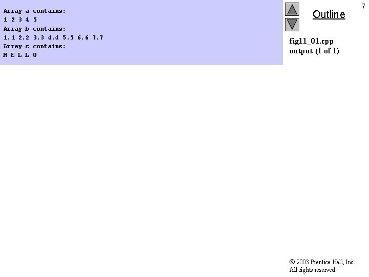 Array a contains: 1 2 3 4 5 Array b contains: 1. 1 2.