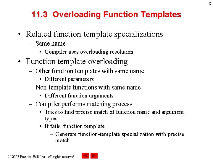 8 11. 3 Overloading Function Templates • Related function-template specializations – Same name •